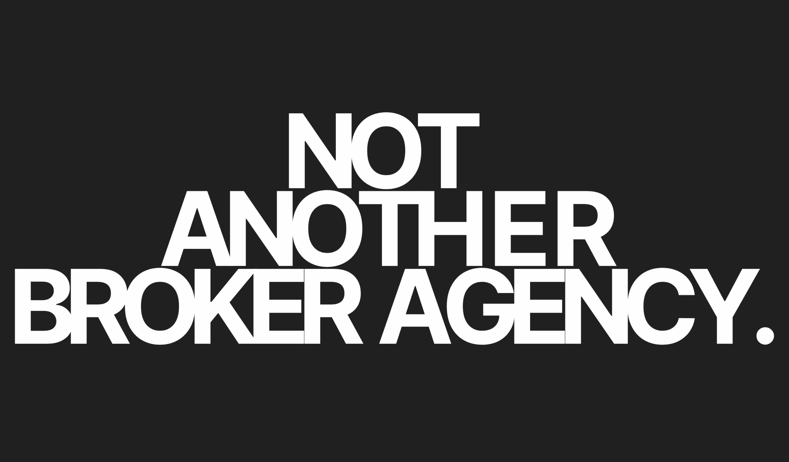 Text in weißer Schrift auf schwarzem Hintergrund: Not Another Broker Agency.